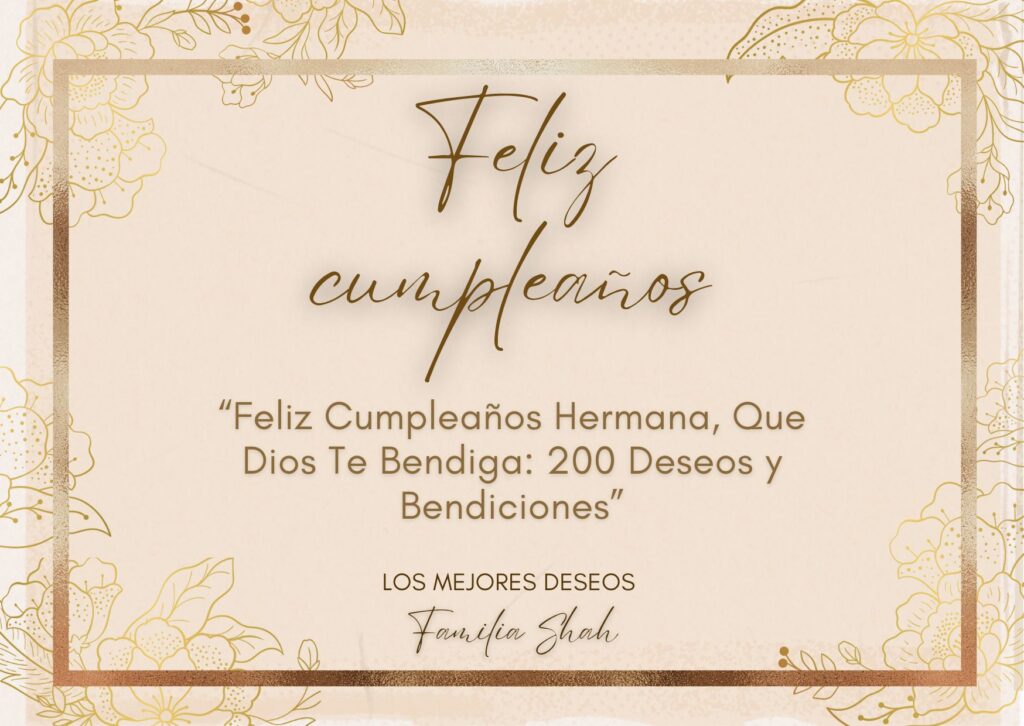 Feliz Cumpleaños Hermana, Que Dios Te Bendiga: 200 Deseos y Bendiciones